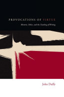 Provocations of virtue : rhetoric, ethics, and the teaching of writing /