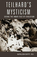 Teilhard's mysticism : seeing the inner face of evolution /