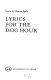 Lyrics for the dog hour : poems.