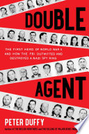 Double agent : the first hero of World War II and how the FBI outwitted and destroyed a Nazi spy ring /