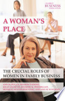 A Woman's Place : The Crucial Roles of Women in Family Business /
