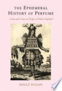 The ephemeral history of perfume : scent and sense in early modern England /