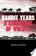 Bandit years : a gathering of wolves /