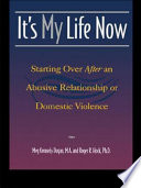 It's my life now : starting over after an abusive relationship or domestic violence /
