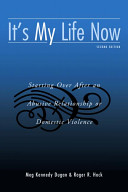 It's my life now : starting over after an abusive relationship or domestic violence /