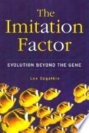 The imitation factor : evolution beyond the gene /
