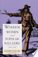 Warrior women and popular balladry, 1650-1850 /