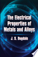 The electrical properties of metals and alloys /