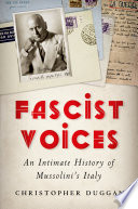 Fascist voices : an intimate history of Mussolini's Italy /