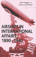 Airships in international affairs, 1890-1940 /