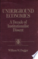 Underground economics : a decade of institutionalist dissent /