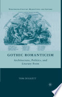 Gothic Romanticism : Architecture, Politics, and Literary Form /