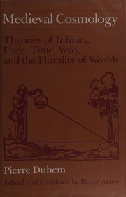 Medieval cosmology : theories of infinity, place, time, void, and the plurality of worlds /