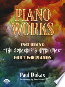 Piano works : including "The sorcerer's apprentice" for two pianos /
