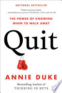 Quit : the power of knowing when to walk away /