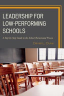 Leadership in low-performing schools : a step-by-step guide to the school turnaround process /