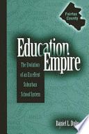 Education empire : the evolution of an excellent suburban school system /