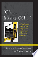 "Oh, it's like CSI ... " : a qualitative study of job satisfaction experiences of forensic scientists /