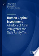 Human Capital Investment : A History of Asian Immigrants and Their Family Ties /