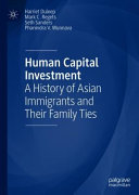 Human capital investment : a history of Asian immigrants and their family ties /
