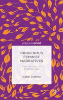 Indigenous feminist narratives : i/we: wo(men) of an(other) way /