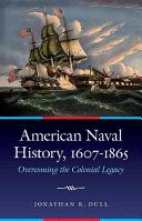 American naval history, 1607-1865 : overcoming the colonial legacy /