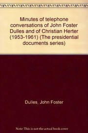 Minutes of telephone conversations of John Foster Dulles and of Christian Herter (1953-1961).