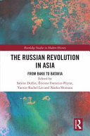 The Russian Revolution in Asia : from Baku to Batavia /