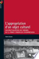 L'appropriation d'un objet culturel : une reactualisation des theories de C.S. Peirce à propos de l'interpretation /