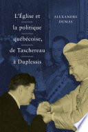 L'Église et la politique québécoise, de Taschereau à Duplessis /