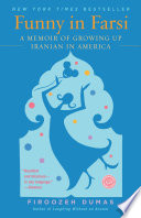 Funny in Farsi : a memoir of growing up Iranian in America /