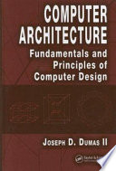Computer architecture : fundamentals and principles of computer design /