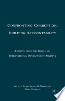 Confronting corruption, building accountability : lessons from the world of international development advising /