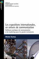 Les expositions internationales, un univers de communication : meilleures pratiques de communication et de marketing pour les grands evenements /