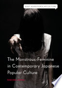 The monstrous-feminine in contemporary Japanese popular culture /