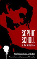 Sophie Scholl and the White Rose /