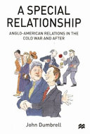 A special relationship : Anglo-American relations in the Cold War and after /