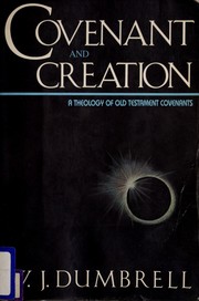 Covenant and creation : a theology of 0ld Testament covenants / William J. Dumbrell.