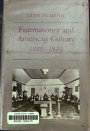 Freemasonry and American culture, 1880-1930 /