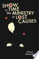 Show time at the ministry of lost causes /