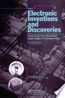 Electronic inventions and discoveries : electronics from its earliest beginnings to the present day /