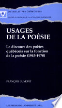 Usages de la poésie : le discours des poètes québécois sur la fonction de la poésie, (1945-1970) /