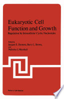 Eukaryotic Cell Function and Growth : Regulation by Intracellular Cyclic Nucleotides /