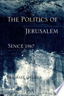 The politics of Jerusalem since 1967 /