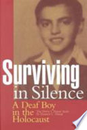 Surviving in silence : a deaf boy in the Holocaust : the Harry I. Dunai story /