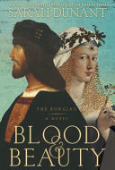 Blood & beauty : the Borgias : a novel /