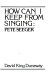 How can I keep from singing : Pete Seeger /