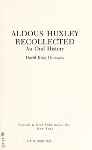 Aldous Huxley recollected : an oral history /