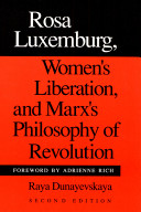 Rosa Luxemburg, women's liberation, and Marx's philosophy of revolution /