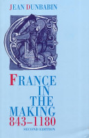 France in the making, 843-1180 /